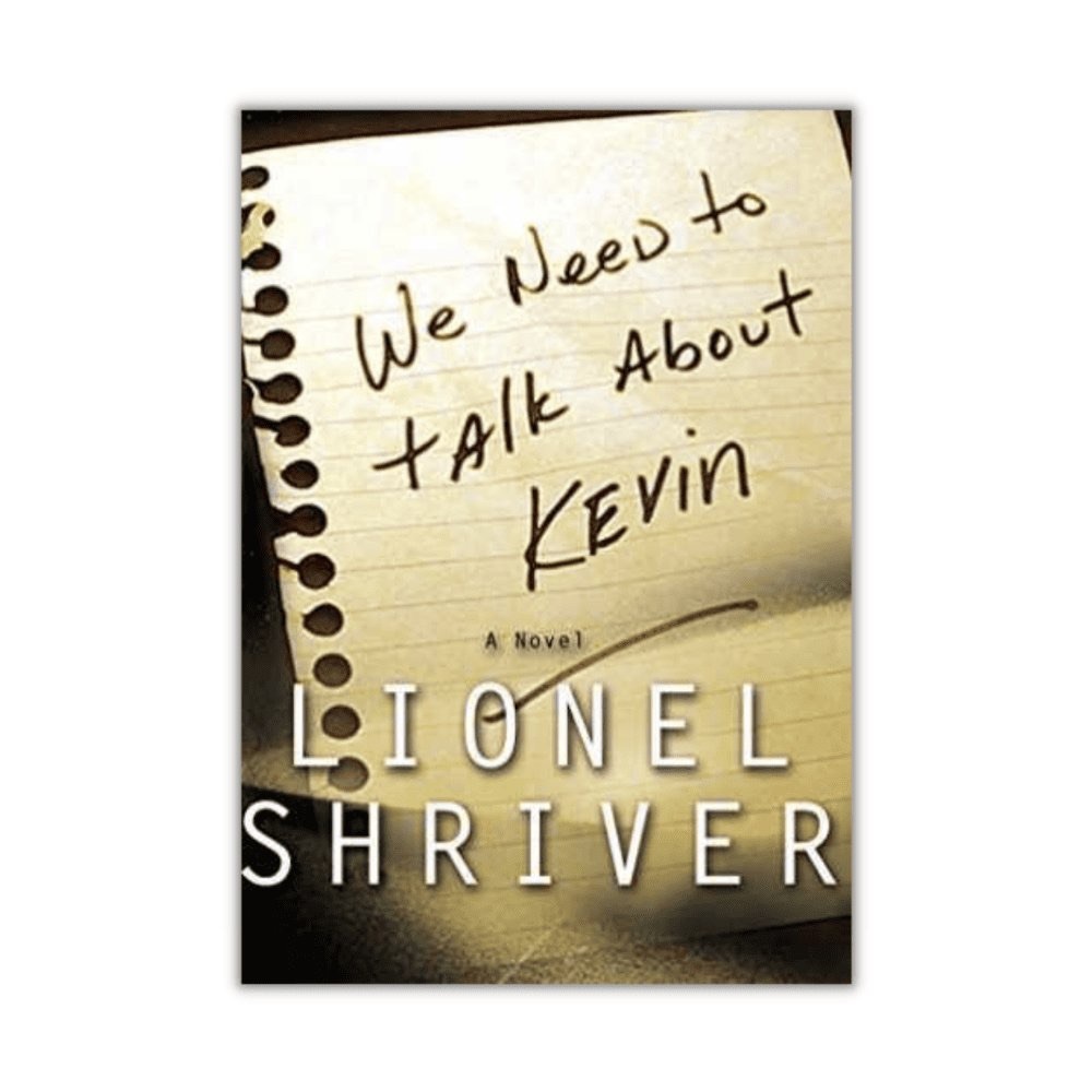 We Need to Talk About Kevin by Lionel Shriver